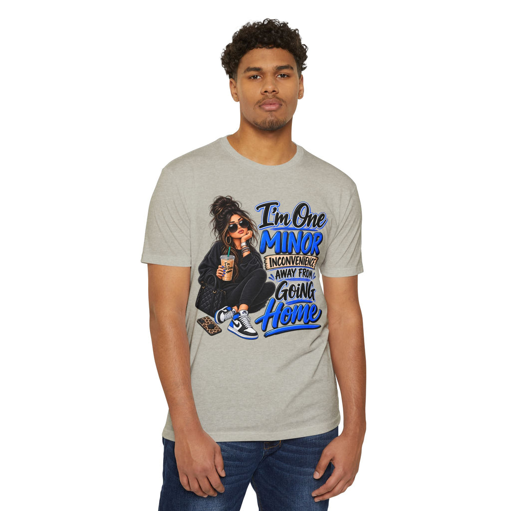 I'm One Minor Inconvenience Away From Going Home T-Shirt