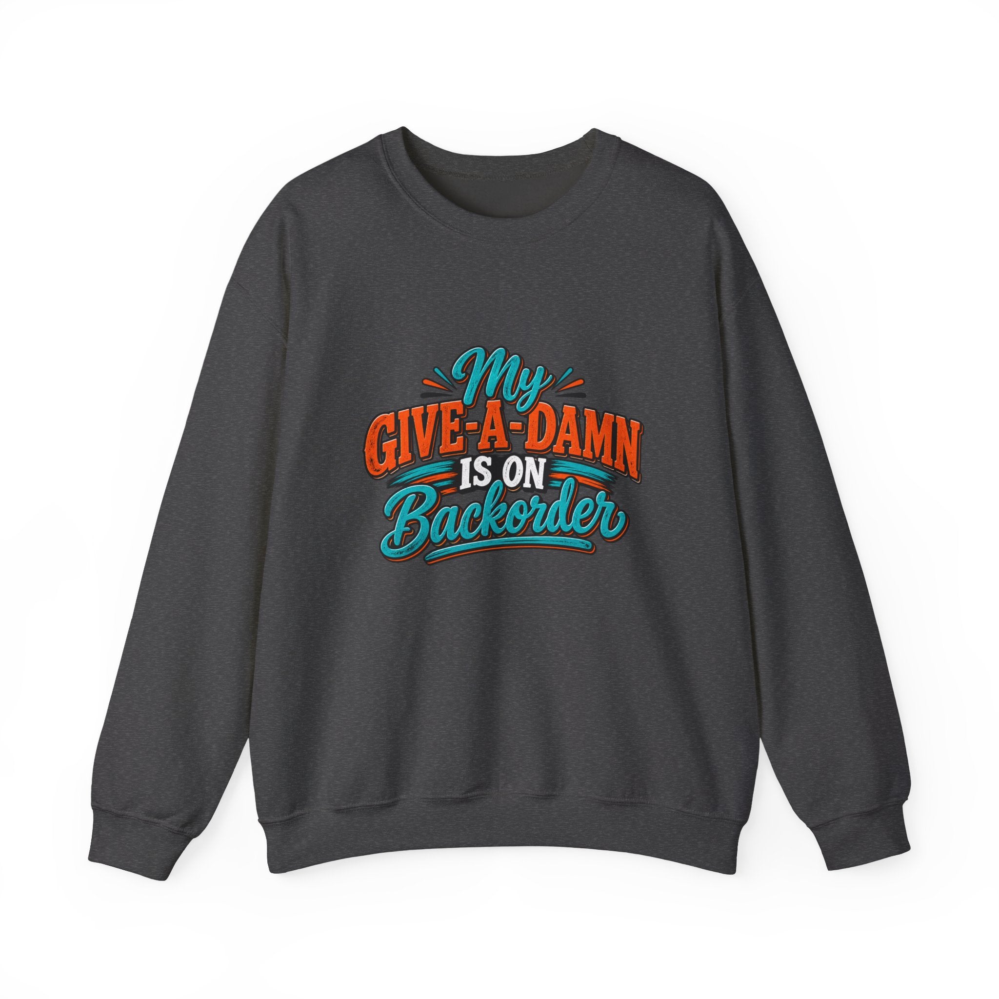 Crewneck Sweatshirt – "My Give-A-Damn Is on Backorder" Retro Graphic