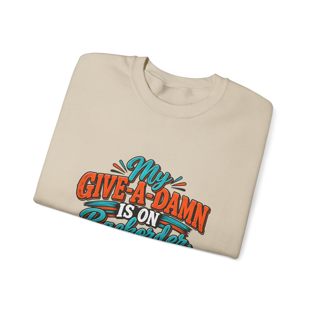 Crewneck Sweatshirt – "My Give-A-Damn Is on Backorder" Retro Graphic