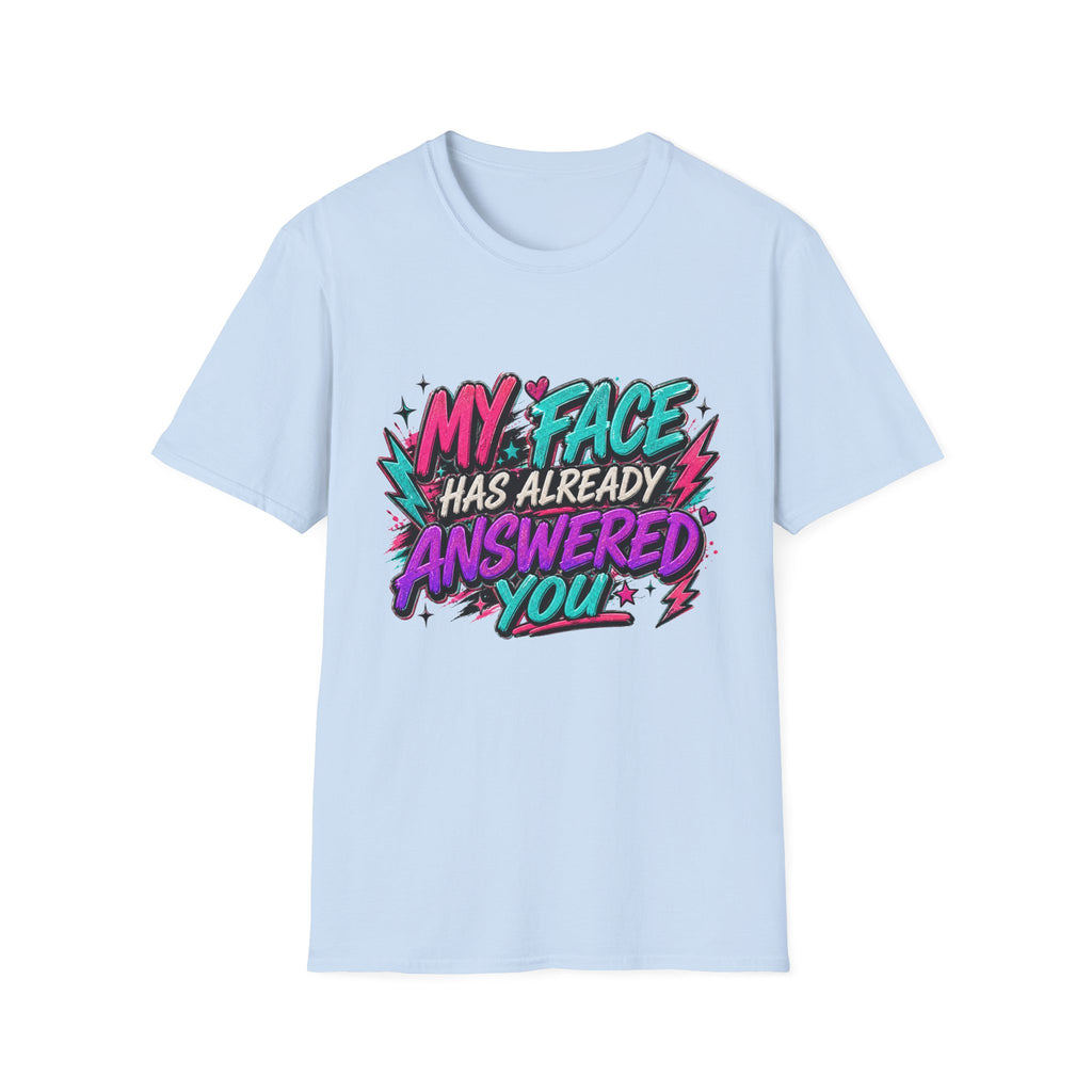 Graphic T-Shirt — "My Face Has Already Answered You" Neon Retro Tee