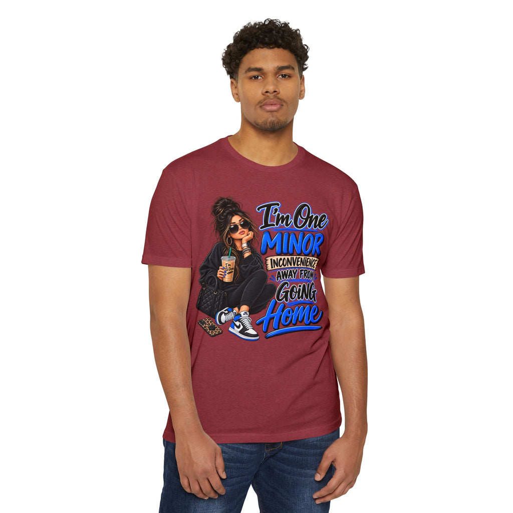 I'm One Minor Inconvenience Away From Going Home T-Shirt