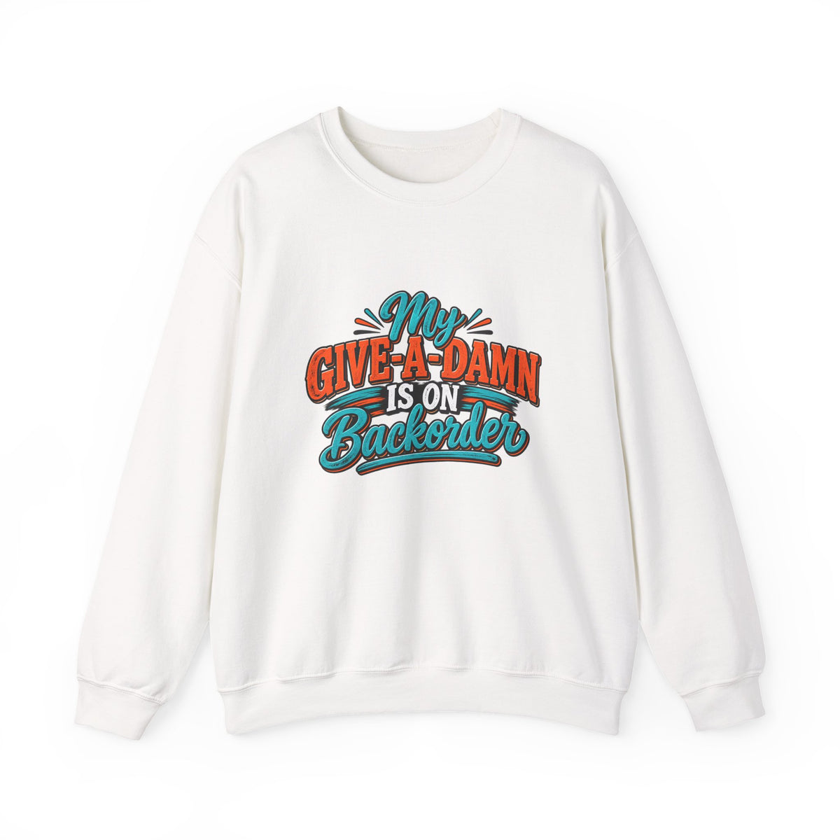 Crewneck Sweatshirt – "My Give-A-Damn Is on Backorder" Retro Graphic