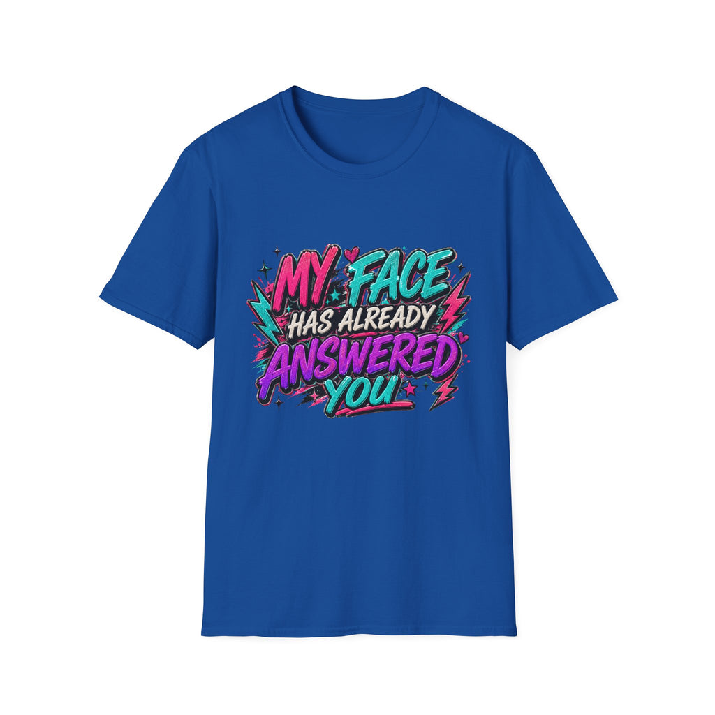 Graphic T-Shirt — "My Face Has Already Answered You" Neon Retro Tee
