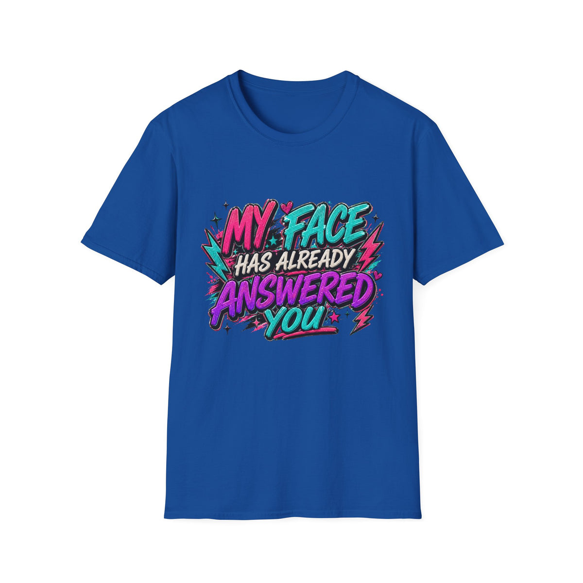Graphic T-Shirt — "My Face Has Already Answered You" Neon Retro Tee