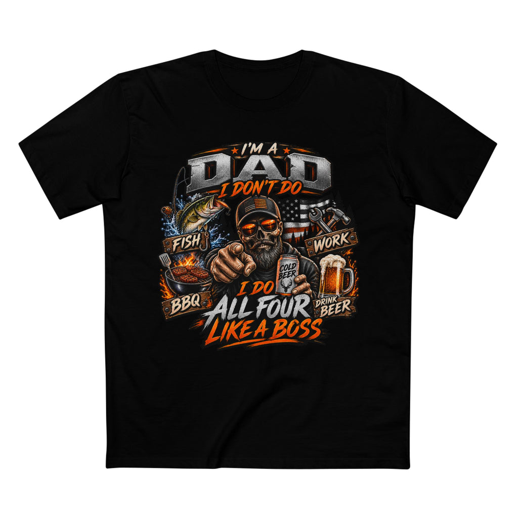Dad All Four Like a Boss T-Shirt — I’m a Dad: Fish, Work, BBQ, Beer Graphic Tee