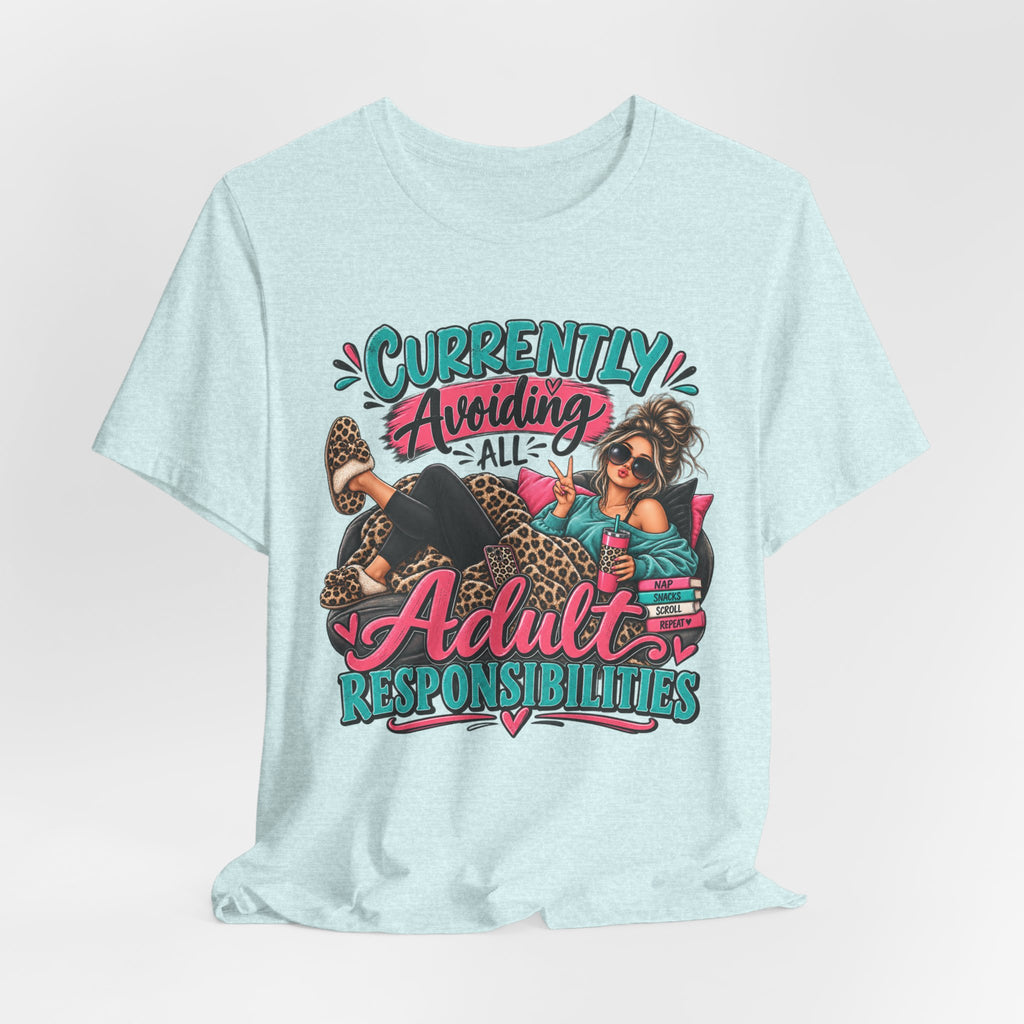 Currently Avoiding All Adult Responsibilities T-Shirt