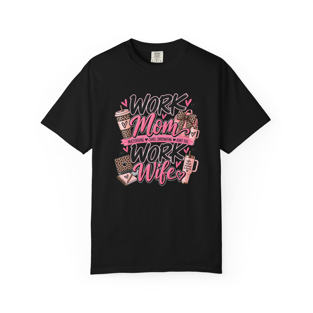 Work Mom Work Wife T-Shirt — Funny Mom & Wife Graphic Tee