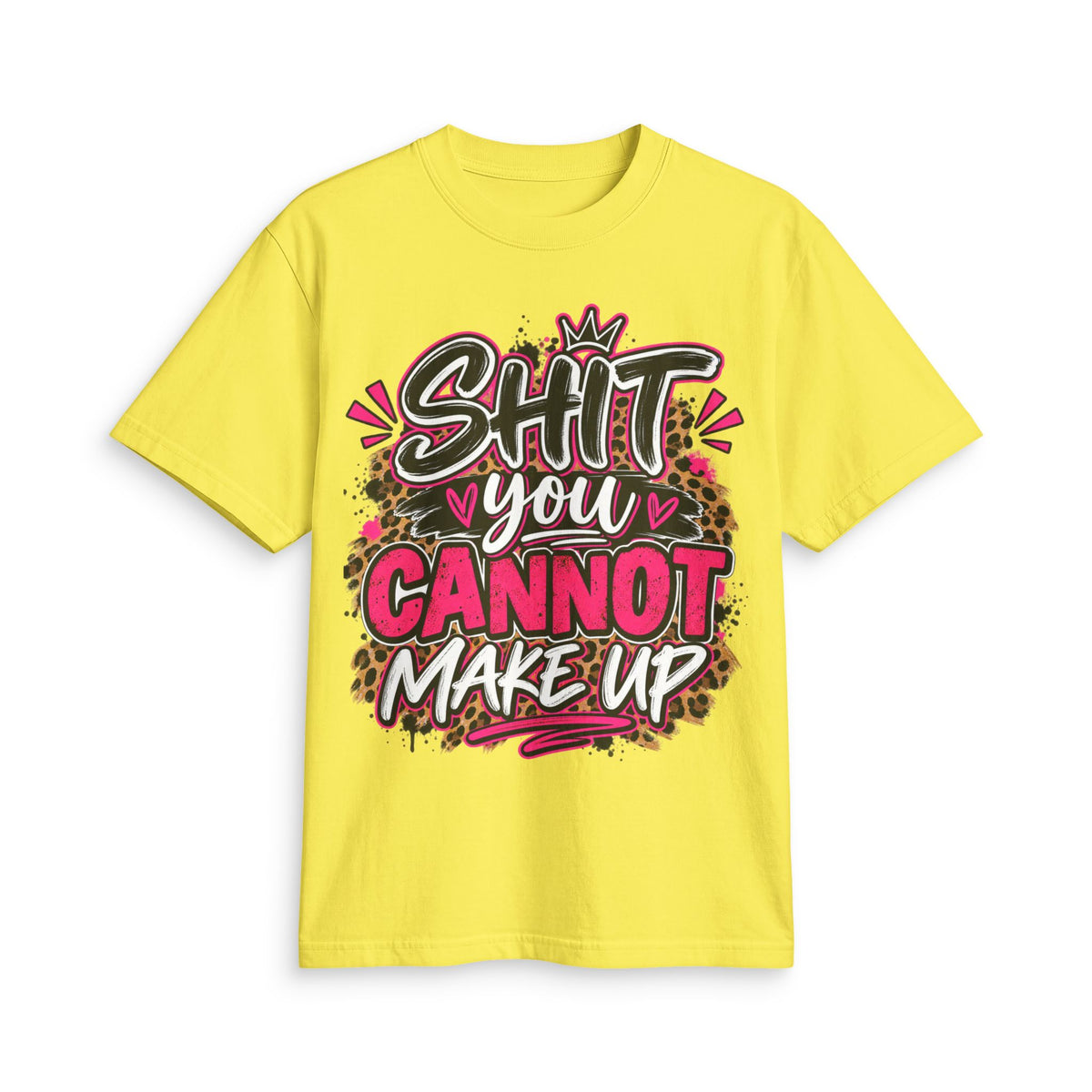 Graphic T-Shirt — “Shit You Cannot Make Up” Bold Leopard Print Statement Tee