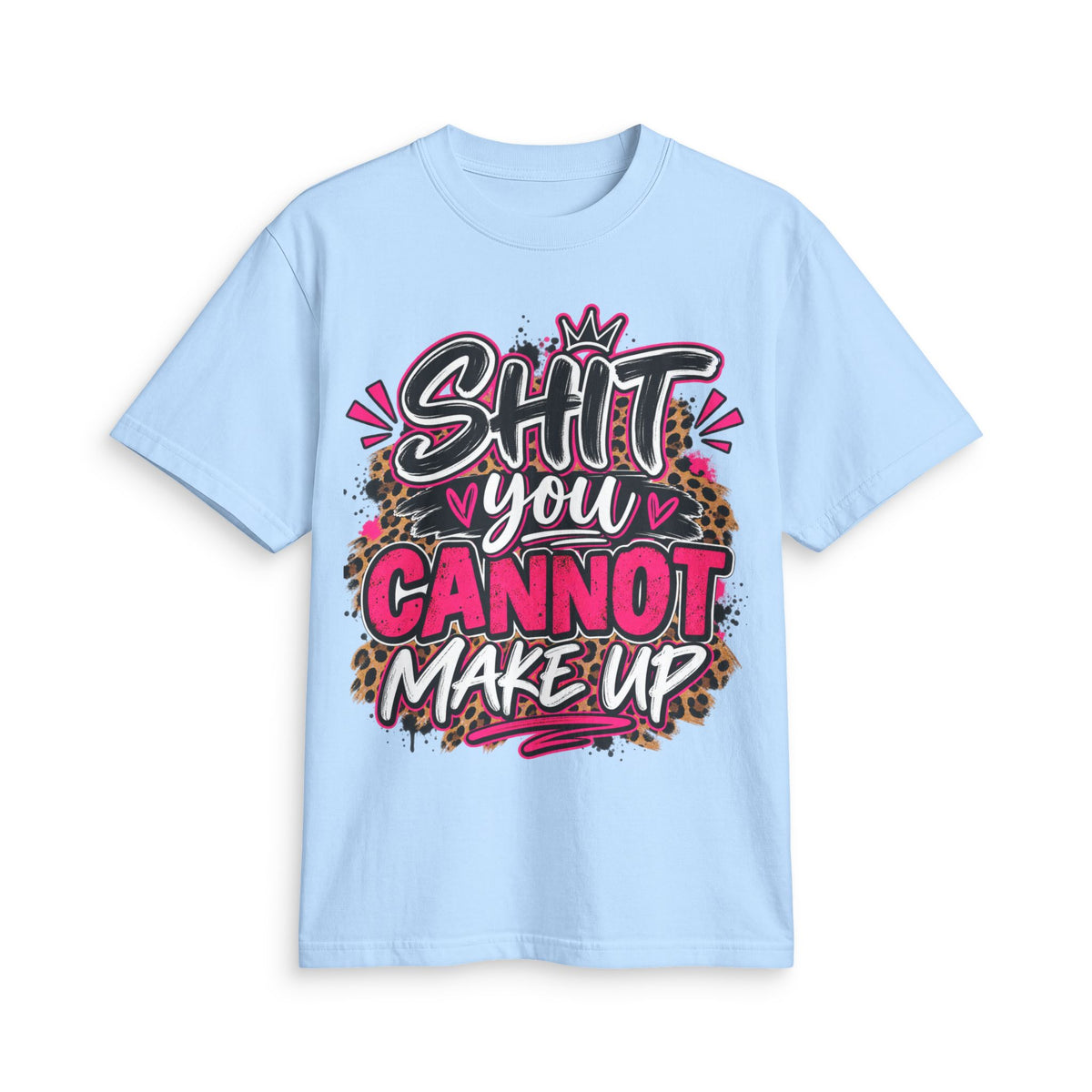 Graphic T-Shirt — “Shit You Cannot Make Up” Bold Leopard Print Statement Tee