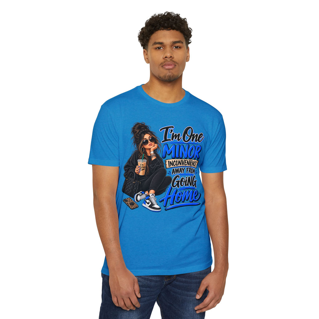 I'm One Minor Inconvenience Away From Going Home T-Shirt