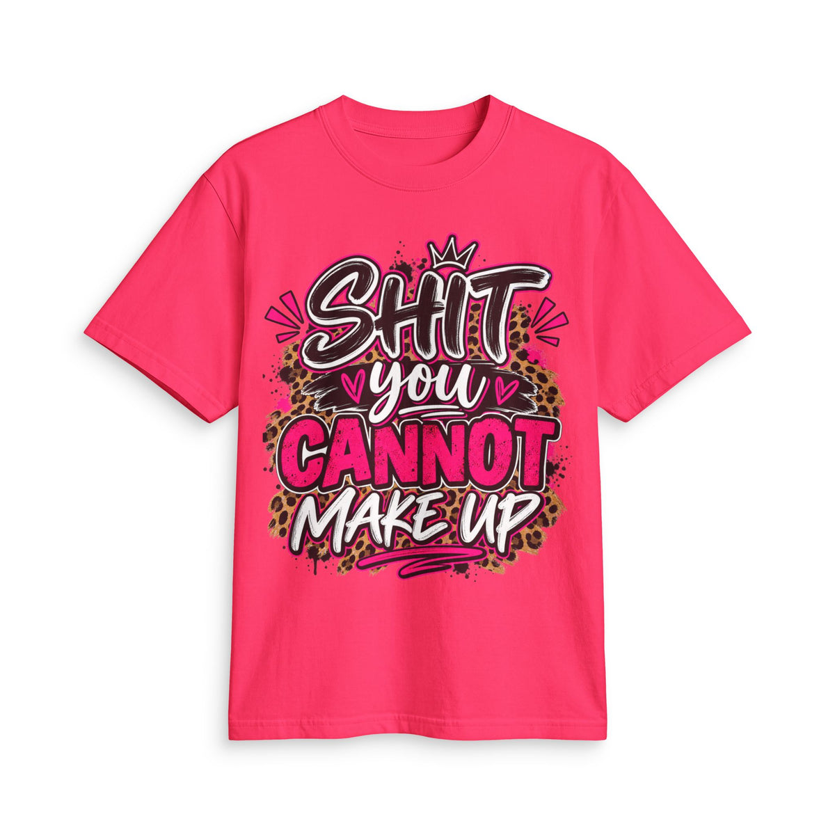 Graphic T-Shirt — “Shit You Cannot Make Up” Bold Leopard Print Statement Tee