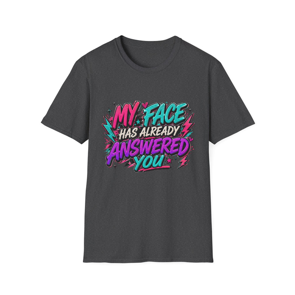 Graphic T-Shirt — "My Face Has Already Answered You" Neon Retro Tee