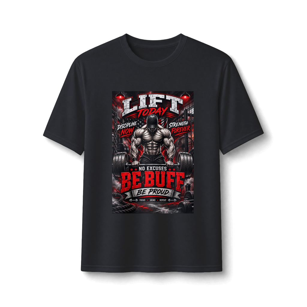 Be Buff Gym Tee — 'Lift Today, Be Proud' Motivational Workout Shirt