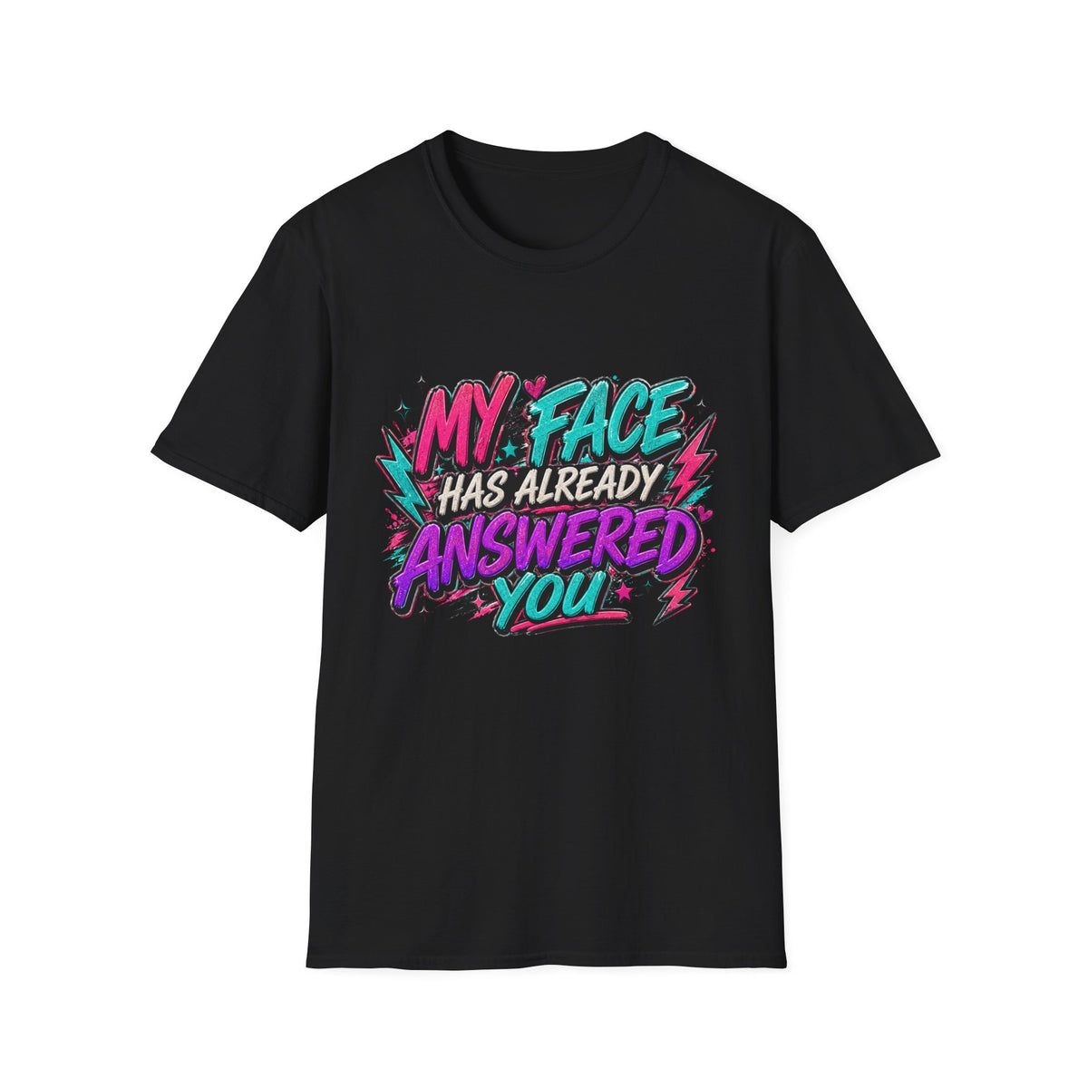 Graphic T-Shirt — "My Face Has Already Answered You" Neon Retro Tee
