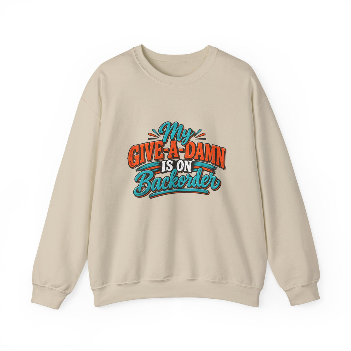Crewneck Sweatshirt – "My Give-A-Damn Is on Backorder" Retro Graphic